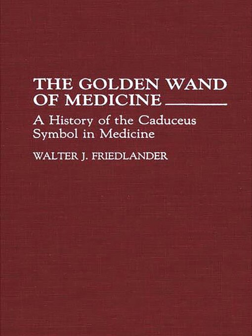 Title details for The Golden Wand of Medicine by Walter J. Friedlander - Available